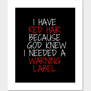 i have red hair because god knew i needed a warning label Posters and Art